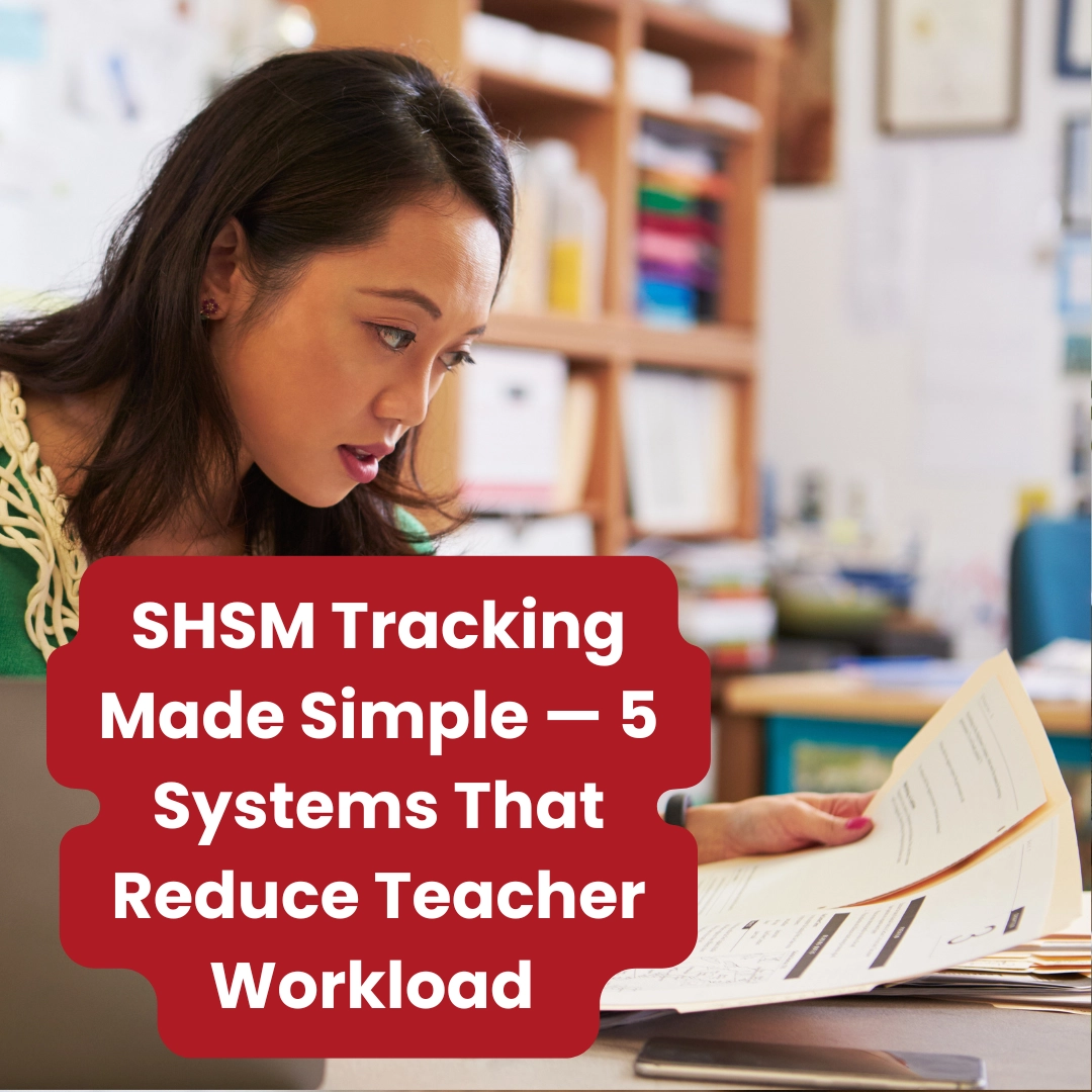 SHSM Tracking Made Simple — 5 Systems That Reduce Teacher Workload (Ontario)